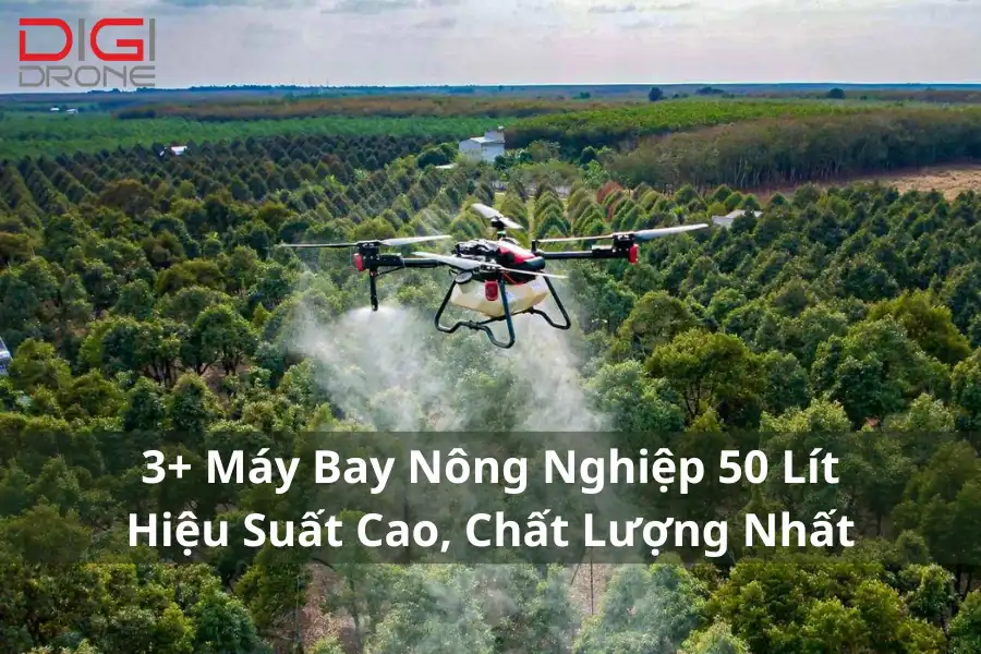 3+ Máy Bay Nông Nghiệp 50 Lít, Hiệu Suất Cao, Chất Lượng Nhất